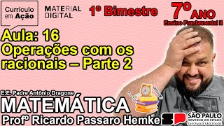 16  Material Digital  7º ano  1º B  Matemática Operações com os racionais – Parte 2 [upl. by Aristotle]