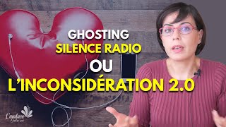 Ghosting  Silence radio  La cruauté 20 La banalisation de lindifférence et de linconsidération [upl. by Hatnamas]