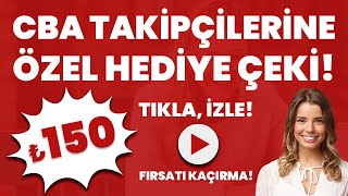 CBA Kanalı Takipçilerine Özel 150 TL Hediye Çeki Fırsatı Kaçırma [upl. by Rabbaj956]