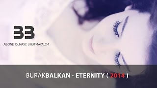 Burak BALKAN  ETERNITY  ORIGINAL  2014 [upl. by Yrroc388]