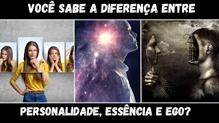 DIFERENÇA ENTRE PERSONALIDADE ESSÊNCIA E EGO [upl. by Hyman]