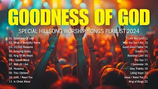 Goodness Of God Special Hillsong Worship Songs Playlist 2024 lyrics 27 [upl. by Attehcnoc]