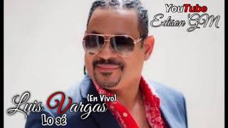 Luis Vargas  Lo se En Vivo Edison GM [upl. by Nol]