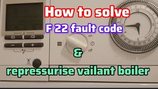 How to fix amp solve vaillant boiler F22 fault code amp repressurise  no need for plumber man [upl. by Ahsenot]