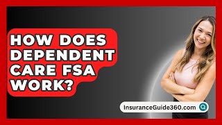 How Does Dependent Care FSA Work  InsuranceGuide360com [upl. by Tatman]