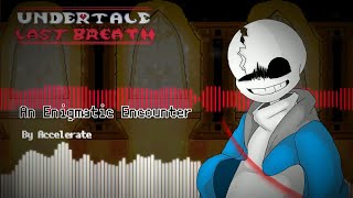 Undertale Last Breath  An Enigmatic Encounter v3  Accelerate Remix [upl. by Holtorf]