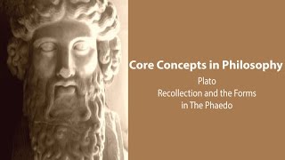 Plato Phaedo  Recollection and the Forms  Philosophy Core Concepts [upl. by Verras]