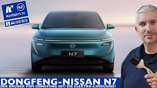 Dongfeng Nissan N7 Limousine vs Dongfeng 007 was macht das Joint Venture da Ausfahrt TV News [upl. by Sihunn]