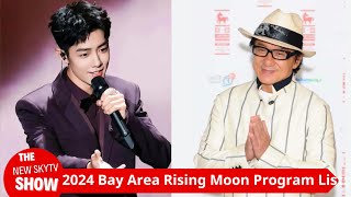 2024 Bay Area Rising Moon Program List Jackie Chan Quan Hongchan Fan Zhendong Xiao Zhan and othe [upl. by Mcferren]