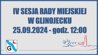 IV Sesja Rady Miejskiej w Glinojecku  25092024 [upl. by Sell703]