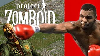 Mike Tyson Vs The Zombie Apocalypse  Project Zomboid [upl. by Yespmed]