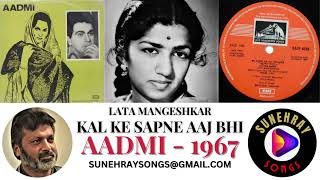 KAL KE SAPNE AAJ BHI  LATA MANGESHKAR  AADMI  1967 [upl. by Ebsen]