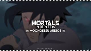 Mortals  Edit Audio [upl. by Ah]