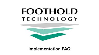 Foothold Technology  Implementation FAQ Video [upl. by Xylina610]