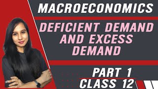 Deficient Demand and Excess Demand  Macroeconomics  Class 12  Part 1 [upl. by Neimad]