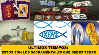 Sacramentales para los últimos tiempos que todos deben tener y para que sirve cada uno [upl. by Stearns]