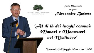 Alessandro Barbero quotAl di là dei luoghi comuni Monaci e Monasteri nel Medioevoquot [upl. by Ninel137]