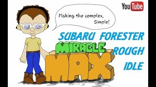 Subaru Forester Rough Idle MiracleMAX [upl. by Atinuaj753]