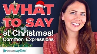 WHAT TO SAY at Christmas 🎄 Common Expressions [upl. by Eadahs]