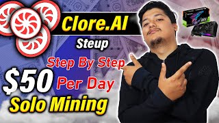 Solo Mine 50 Per Day🔥 Clore AI Setup Solo Crypto Mining In 2024  Future Of GPU Mining 🤑 [upl. by Allx169]