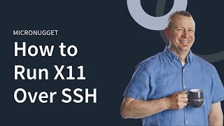 MicroNugget How to Run X11 Over SSH [upl. by Nelra]