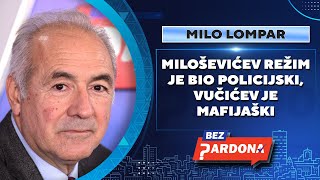 BEZ PARDONA  Milo Lompar Miloševićev režim je bio policijski Vučićev je mafijaški [upl. by Wira]