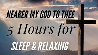 Nearer My God To Thee  Beautiful hymn 5 Hours for sleeping and relaxing [upl. by Marijane699]