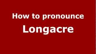 How to Pronounce Longacre  PronounceNamescom [upl. by Graeme1]