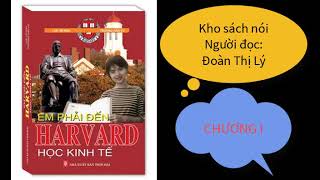 Sách Nói  Em Phải Đến Harvard Học Kinh Tế  Chương 1  Đọc không VẤP [upl. by Ardnaxila]