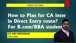 How to plan for Direct Entry CA Inter Explained in Tamil AKS Krishnan 9940512888 [upl. by Roosnam360]