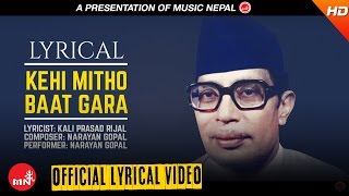 Narayan Gopal  KEHI MITHO BAAT GARA With Lyrics quotकेही मिठो बात गर quot  Nepali All time Hit Songs [upl. by Yxel997]