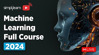 🔥 Machine Learning Full Course 2024  Learn it 🔴LIVE  Machine Learning Tutorial  Simplilearn [upl. by Ahsiea]