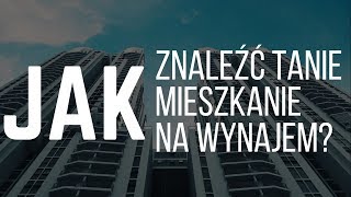 JAK ZNALEŹĆ TANIE MIESZKANIE NA WYNAJEM [upl. by Dnarb]