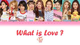 TWICE 트와이스  WHAT IS LOVE 왓 이즈 러브  Color coded HanRomFrench Lyrics [upl. by Annovy83]