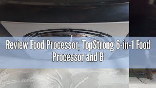 Review Food Processor TopStrong 6in1 Food Processor and Blender with Chopping Slicing Shredding K [upl. by Annabela]