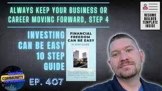 Always Keep Your Business or Career Moving Forward Step 4 Investing Can Be Easy 10 Step Guide [upl. by Enak756]