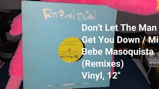 Fatboy Slim – Dont Let The Man Get You Down  Mi Bebe Masoquista Remixes Promo Vinyl [upl. by Benny]