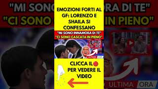 EMOZIONI FORTI AL GF LORENZO E SHAILA SI CONFESSANO [upl. by Ecinehs]