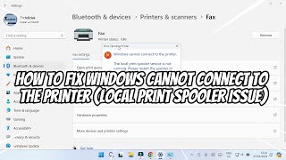 How to Fix Windows Cannot Connect to The Printer Local Print Spooler Issue [upl. by Avner464]