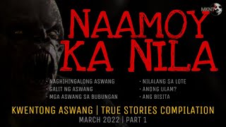 NAAMOY KA NILA  Kwentong Aswang  True Stories Compilation  March 2022  Part 1 [upl. by Lirrad103]