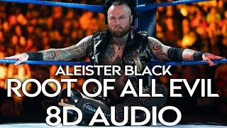 8D AUDIO Root of All Evil  Aleister Black  Entrance Theme Song  WWE [upl. by Evonne]