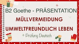 UMWELTBEWUSST LEBEN  MÜLL VERMEIDEN  B2 Präsentation Sprechen Teil 1  Goethe Zertifikat [upl. by Gupta]