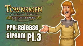 Townsmen  A Kingdom Rebuilt The Seaside Empire  PreRelease Stream [upl. by Aniratak]