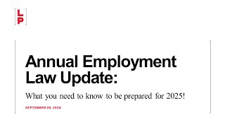 Annual Employment Law Update What you need to know to be prepared for 2025 [upl. by Hedvah]