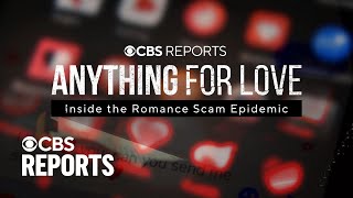 Anything for Love Inside the Romance Scam Epidemic  CBS Reports [upl. by Rosaline604]