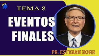 Eventos Finales Tema 8 – Pr Esteban Bohr Nuestro Maravilloso Dios [upl. by Trik]