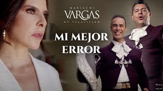 Mariachi Vargas de Tecalitlán  Mi Mejor Error [upl. by Mariandi478]