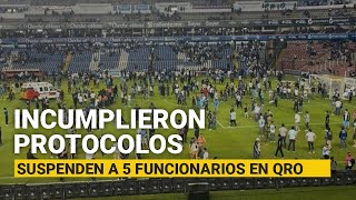 Querétaro Suspenden a 5 funcionarios de PC seguridad y policía a cargo de estadio [upl. by Janot]