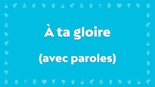 quotÀ Ta gloire ô Ressuscitéquot  Chant chrétien avec paroles pour le Carême et Pâques [upl. by Prudhoe]