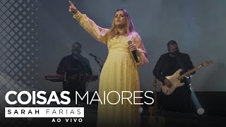 Sarah Farias  Coisas Maiores Ao Vivo [upl. by Yeltrab]